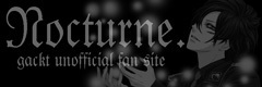 Nocturne.-gackt unofficial fansite-